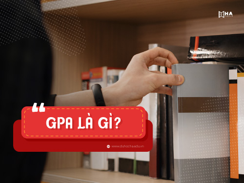 GPA là gì? Cách tính điểm GPA ở Việt Nam như thế nào?