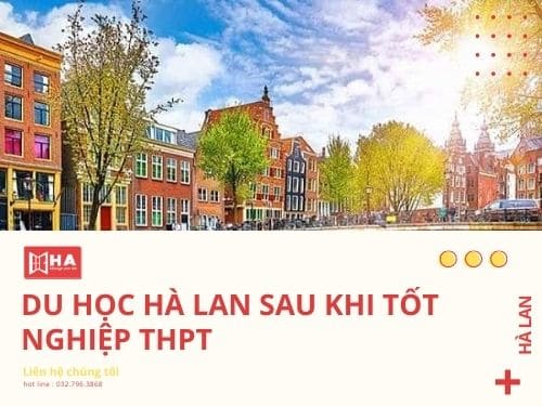 Du học Hà Lan sau khi tốt nghiệp THPT