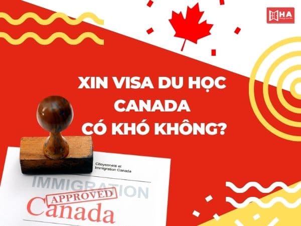 Xin visa du học Canada có khó không?