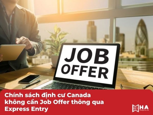 Chính sách định cư Canada không cần job offer thông qua hệ thống Express Entry
