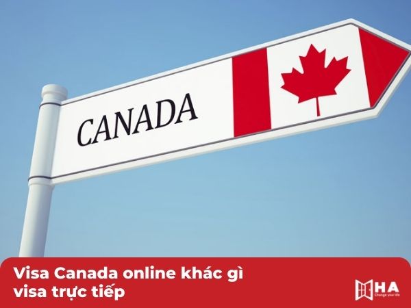Visa Canada online khác gì visa trực tiếp