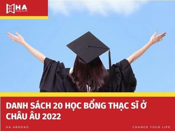 Danh sách 20 học bổng thạc sĩ ở Châu Âu 2022