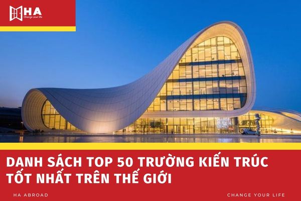 Danh sách TOP 50 trường kiến trúc tốt nhất trên thế giới