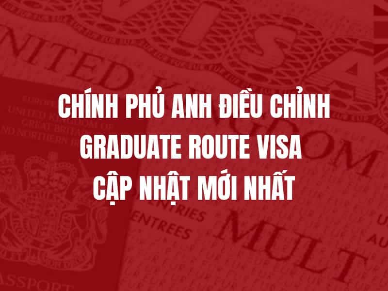 Chính phủ Anh điều chỉnh Graduate Route Visa – Cập nhật mới nhất