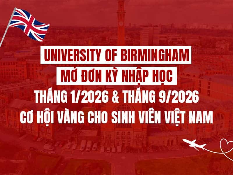 University of Birmingham mở đơn kỳ nhập học tháng 1/2026 & tháng 9/2026 – Cơ hội vàng cho sinh viên Việt Nam