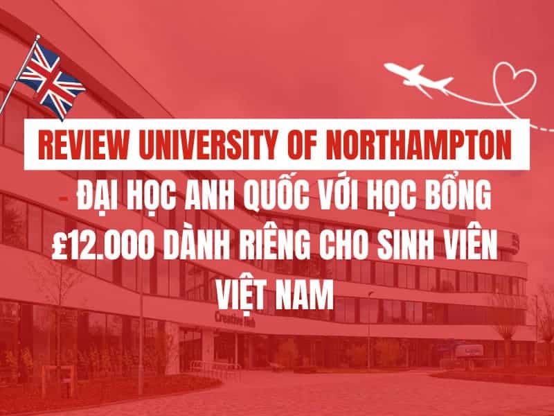 Review University of Northampton – Đại học Anh Quốc với học bổng £12.000 dành riêng cho sinh viên Việt Nam