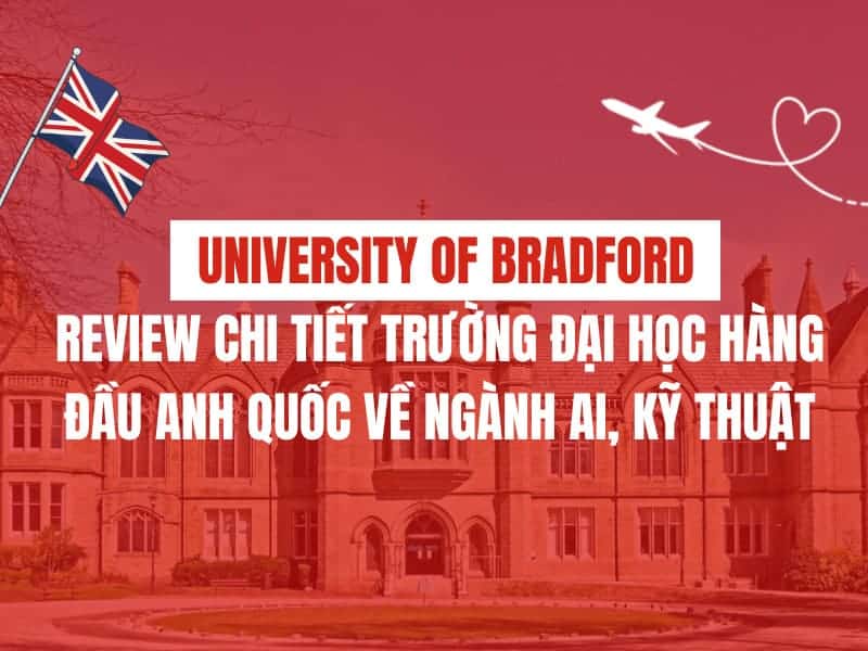 Review University of Bradford - Trường đại học Anh hàng đầu về ngành AI, kỹ thuật