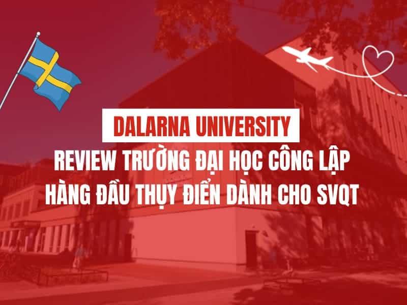 Review Dalarna University – Trường đại học công lập hàng đầu Thụy Điển dành cho SVQT