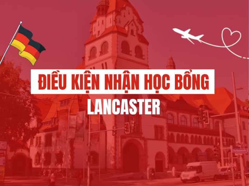 Điều kiện nhận học bổng Lancaster Điều kiện nhận học bổng Lancaster